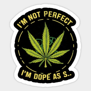 I'm not perfect but I'm dope as s... Sticker